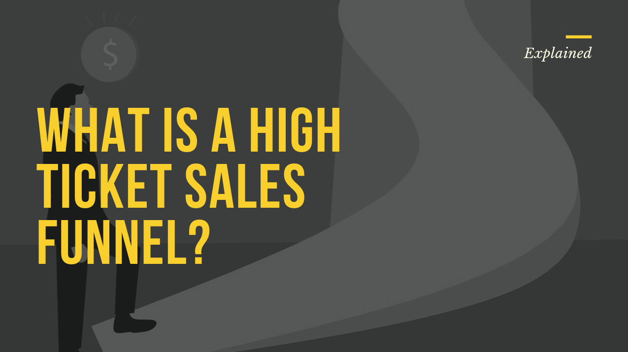 What Is a High Ticket Sales Funnel? – Everything You Need to Know ...